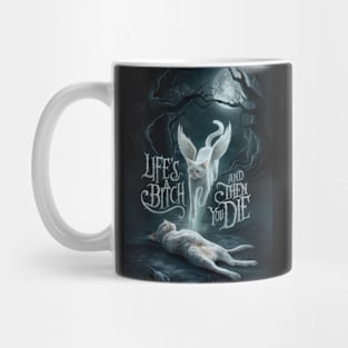 Life's A Bitch And Then You Die Mug